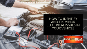 How to Identify and Fix Minor Electrical Issues in Your Vehicle